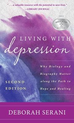 Living with Depression: Why Biology and Biography Matter Along the Path to Hope and Healing