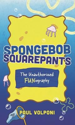 Spongebob Squarepants: The Unauthorized Fun-Ography Subscription