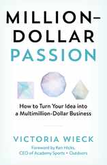 Million-Dollar Passion: How to Turn Your Idea into a Multimillion-Dollar Business Subscription