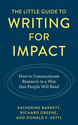 The Little Guide to Writing for Impact: How to Communicate Research in a Way that People Will Read