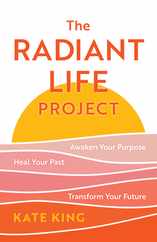 The Radiant Life Project: Awaken Your Purpose, Heal Your Past, and Transform Your Future Subscription