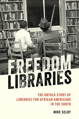 Freedom Libraries: The Untold Story of Libraries for African Americans in the South Subscription