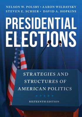 Presidential Elections: Strategies and Structures of American Politics