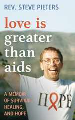 Love Is Greater Than AIDS: A Memoir of Survival, Healing, and Hope Subscription