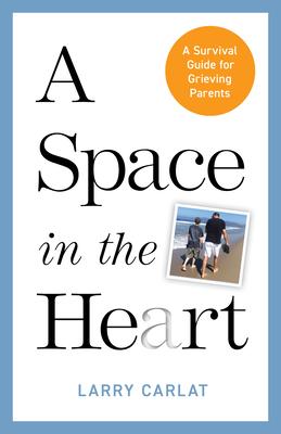 A Space in the Heart: A Survival Guide for Grieving Parents