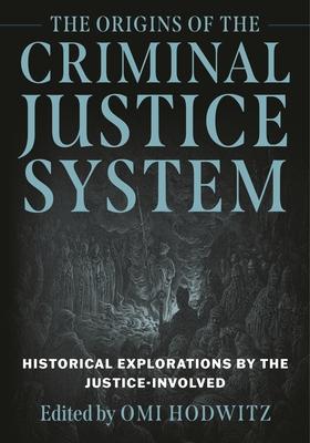 Origins of the Criminal Justice System: Historical Explorations by the Justice-Involved Subscription