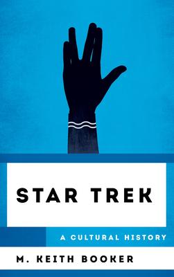 Star Trek: A Cultural History: A Cultural History