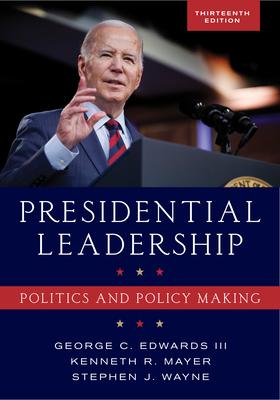 Presidential Leadership: Politics and Policy Making