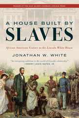 A House Built by Slaves: African American Visitors to the Lincoln White House Subscription