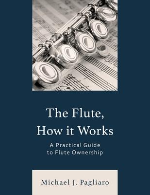 The Flute, How It Works: A Practical Guide to Flute Ownership