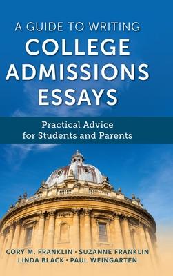 A Guide to Writing College Admissions Essays: Practical Advice for Students and Parents