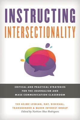 Instructing Intersectionality: Critical and Practical Strategies for the Journalism and Mass Communication Classroom Subscription