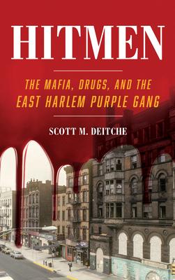 Hitmen: The Mafia, Drugs, and the East Harlem Purple Gang