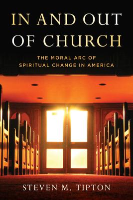 In and Out of Church: The Moral Arc of Spiritual Change in America