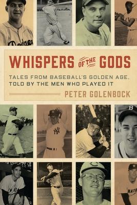 Whispers of the Gods: Tales from Baseball's Golden Age, Told by the Men Who Played It Subscription