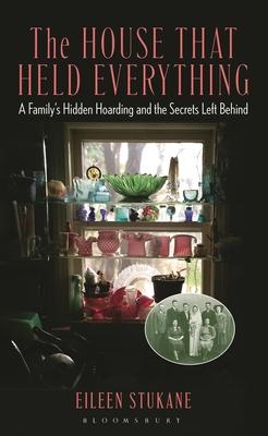 The House That Held Everything: A Family's Hidden Hoarding and the Secrets Left Behind Subscription