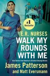 E.R. Nurses: Walk My Rounds with Me: True Stories from America's Greatest Unsung Heroes Subscription