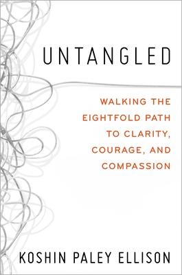 Untangled: Walking the Eightfold Path to Clarity, Courage, and Compassion