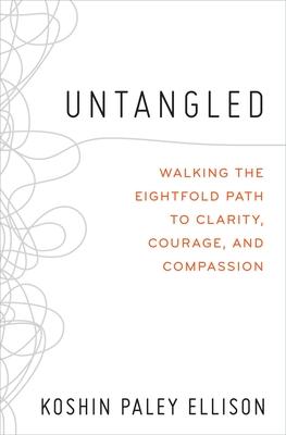 Untangled: Walking the Eightfold Path to Clarity, Courage, and Compassion