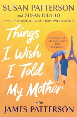 Things I Wish I Told My Mother: The Perfect Mother-Daughter Book Club Read