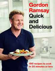 Gordon Ramsay Quick and Delicious: 100 Recipes to Cook in 30 Minutes or Less Subscription
