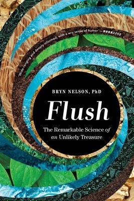 Flush: The Remarkable Science of an Unlikely Treasure