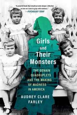 Girls and Their Monsters: The Genain Quadruplets and the Making of Madness in America