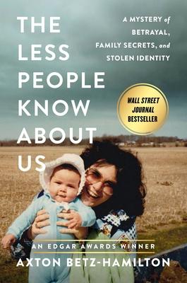 Less People Know about Us: A Mystery of Betrayal, Family Secrets, and Stolen Identity