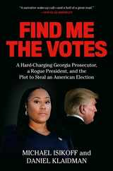 Find Me the Votes: A Hard-Charging Georgia Prosecutor, a Rogue President, and the Plot to Steal an American Election Subscription
