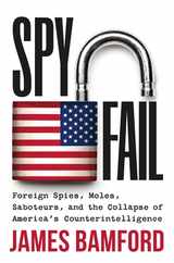 Spyfail: Foreign Spies, Moles, Saboteurs, and the Collapse of America's Counterintelligence Subscription