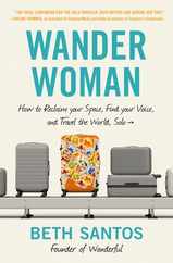 Wander Woman: How to Reclaim Your Space, Find Your Voice, and Travel the World, Solo Subscription