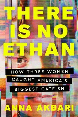 There Is No Ethan: How Three Women Caught America's Biggest Catfish