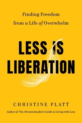 Less Is Liberation: Finding Freedom from a Life of Overwhelm Subscription