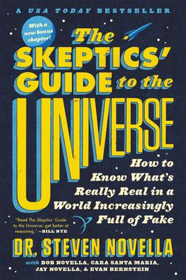 The Skeptics' Guide to the Universe: How to Know What's Really Real in a World Increasingly Full of Fake