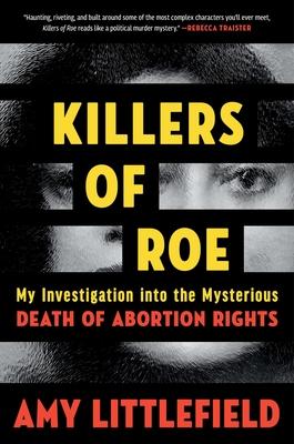 Killers of Roe: My Investigation Into the Mysterious Death of Abortion Rights Subscription