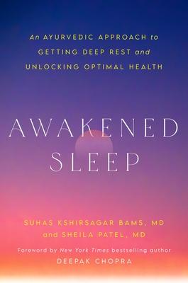 Awakened Sleep: An Ayurvedic Approach to Getting Deep Rest and Unlocking Optimal Health Subscription