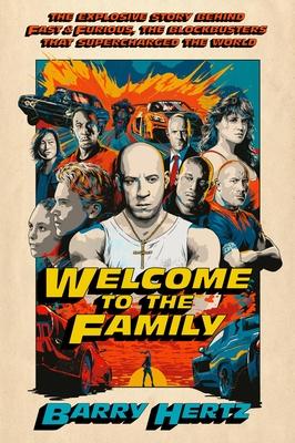 Welcome to the Family: The Explosive Story Behind Fast & Furious, the Blockbusters That Supercharged the World Subscription