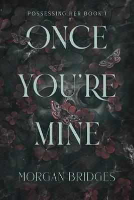 Once You're Mine: A Dark Stalker Romance