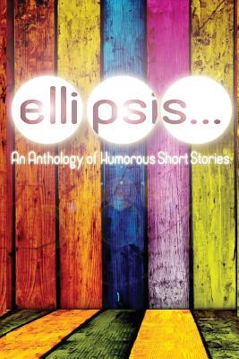 Ellipsis: An Anthology of Humorous Short Stories