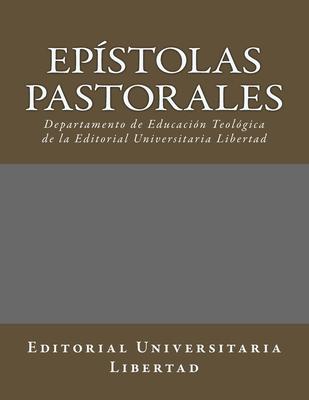 Epistolas Pastorales: Departamento de Educacin Teolgica de la Editorial Universitaria Libertad