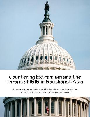 Countering Extremism and the Threat of ISIS in Southeast Asia