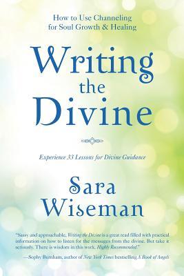 Writing the Divine: How to Use Channeling for Soul Growth & Healing