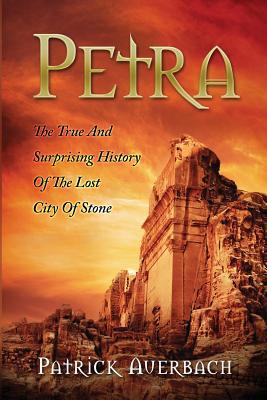 Petra: The True And Surprising History Of The Lost City Of Stone