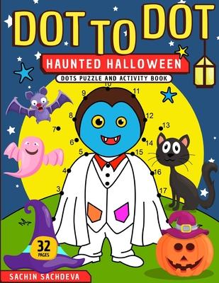 Dot To Dot: Haunted Halloween Dots Puzzle and Activity Book