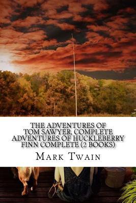 The Adventures of Tom Sawyer, Complete Adventures of Huckleberry Finn Complete (2 Books)