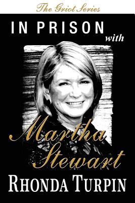 In Prison with Martha Stewart (The Griot Series)