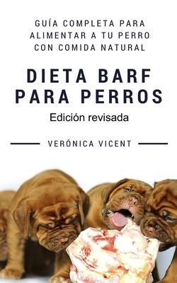 Dieta BARF para perros: Gua completa para alimentar a tu perro con comida natural