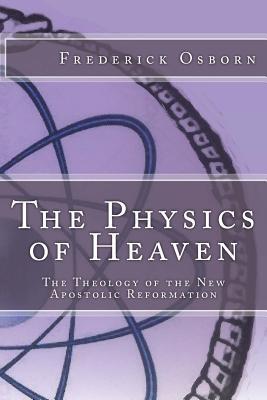 The Physics of Heaven: The Theology of the New Apostolic Reformation