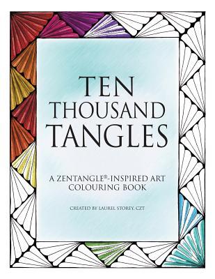 Ten Thousand Tangles: A Zentangle-Inspired Art Colouring Book