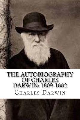 The Autobiography of Charles Darwin: 1809-1882